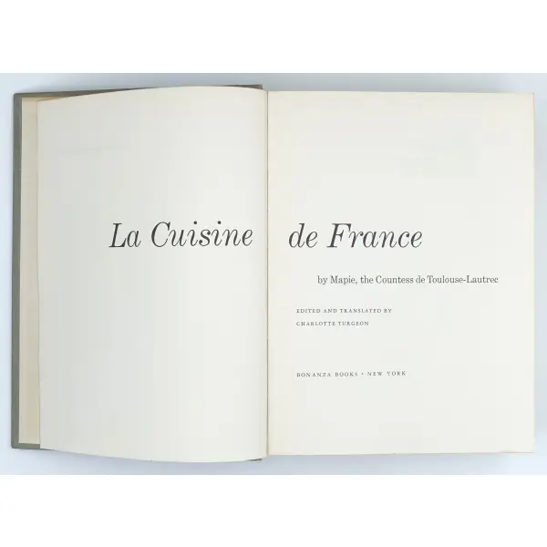 Mapie, the Countress de Toulouse-Lautrec offers LA CUISINE DE FRANCE (The Modern French Cookbook), Charlotte Turgeon, 1965, Bonanza Books, 763 sayfa, 20x26 cm...