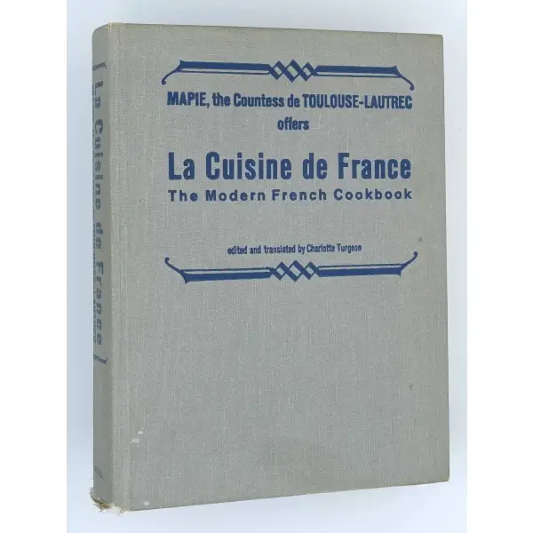 Mapie, the Countress de Toulouse-Lautrec offers LA CUISINE DE FRANCE (The Modern French Cookbook), Charlotte Turgeon, 1965, Bonanza Books, 763 sayfa, 20x26 cm...