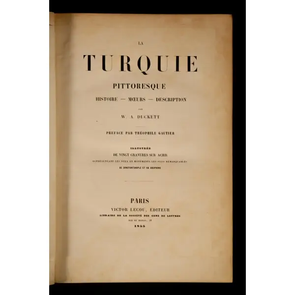 TURQUIE PITTORESQUE (Histoire - Moeurs - Description), W. A. Duckett, önsöz: Theophile Gautier, 1855, Victor Lecou, Editeur, Paris, 304 sayfa, 19x28 cm... 