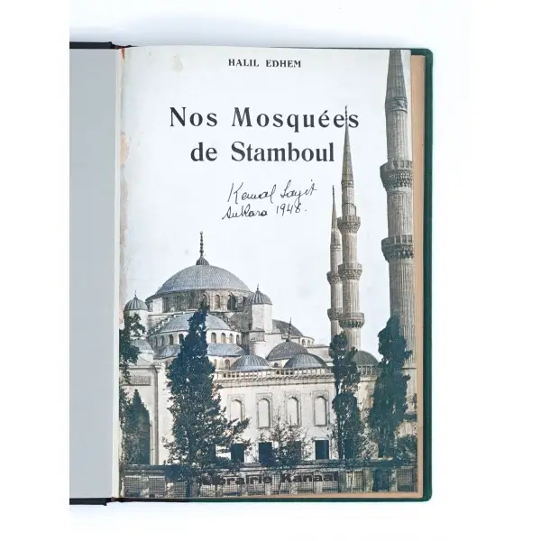 NOS MOSQUEES DE STAMBOUL (Fransızca), Halil Edhem, Çeviren: E. Mamboury, 1934, Librairie Kanaat, 148 sayfa, 17x25 cm...