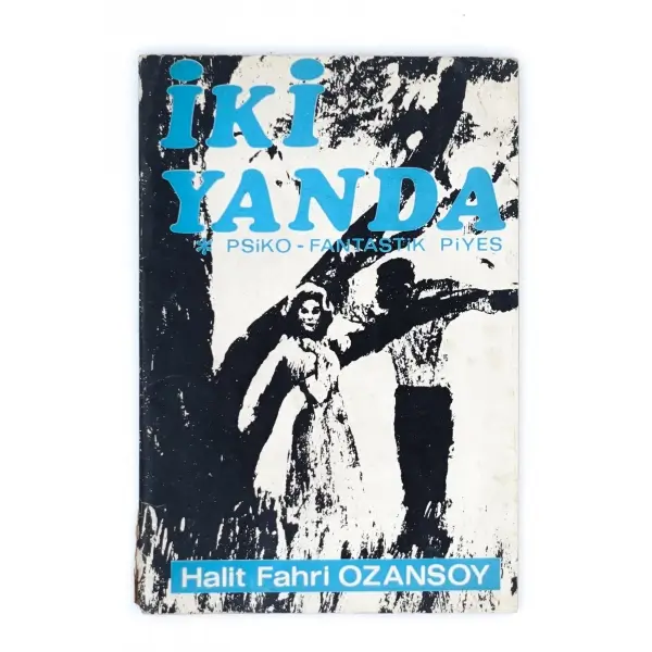İKİ YANDA Psiko-Fantastik Piyes, Halit Fahri Ozansoy, 1970, Baha Matbaası, 80 sayfa, 13x20 cm…