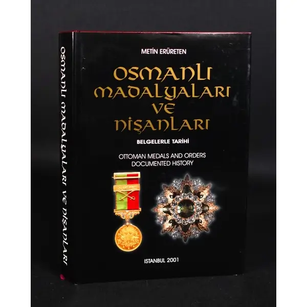 OSMANLI MADALYALARI VE NİŞANLARI  BELGELERLE TARİHİ / OTTOMAN MEDALS AND ORDERS DOCUMENTED HISTORY, Metin Erüreten, 2001, İstanbul, Destination Management Company, 384 sayfa, 24x34 cm...