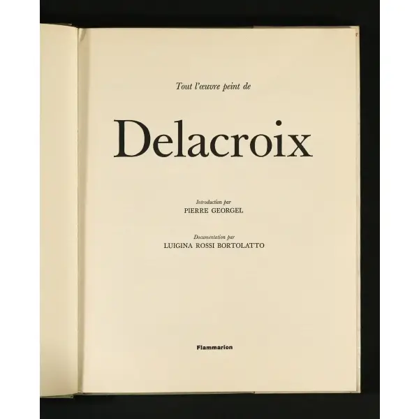 Tout L´Oeuvre Peint de DELACROIX, Pierre Georgel, 1975, Paris, Flammarion, 144 sayfa, 24x32 cm...