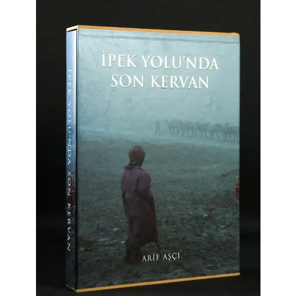 İPEK YOLU´NDA SON KERVAN, Arif Aşçı, 1998, İstanbul, Kaleseramik Kültür Yayınları, 451 sayfa, 27x37 cm...