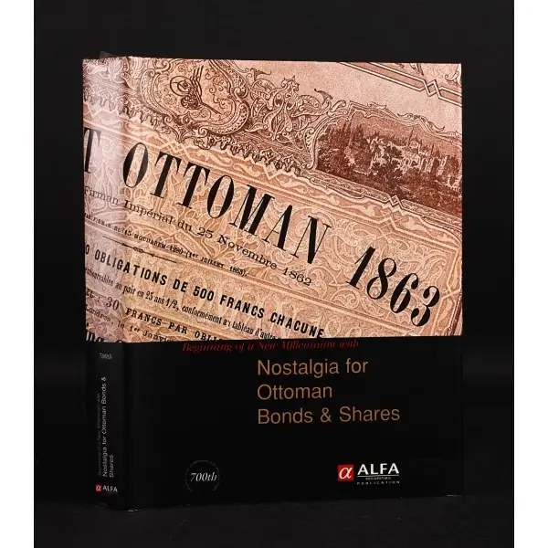 Beginning of a New Millennium with NOSTALGIA FOR OTTOMAN BONDS & SHARES, Dr. Cengiz Aslantepe, 1999, İstanbul, Alfa Securities Publication, 379 sayfa, 24x31 cm...