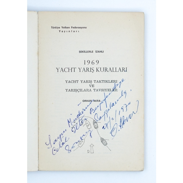 1969 YACHT YARIŞ KURALLARI YACHT YARIŞ TAKTİKLERİ VE YARIŞÇILARA TAVSİYELER, Orhan Akra, 1970, Türkiye Yelken Federasyonu Yayınları, 114 sayfa, 13x20 cm...