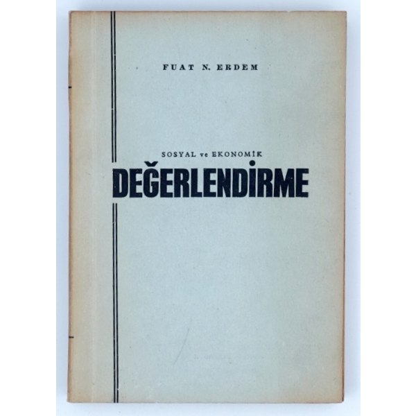 Sosyal ve Ekonomik DEĞERLENDİRME, Fuat N. Erdem, 1963, Yargıçoğlu Matbaası, 345 sayfa, 14x20 cm...
