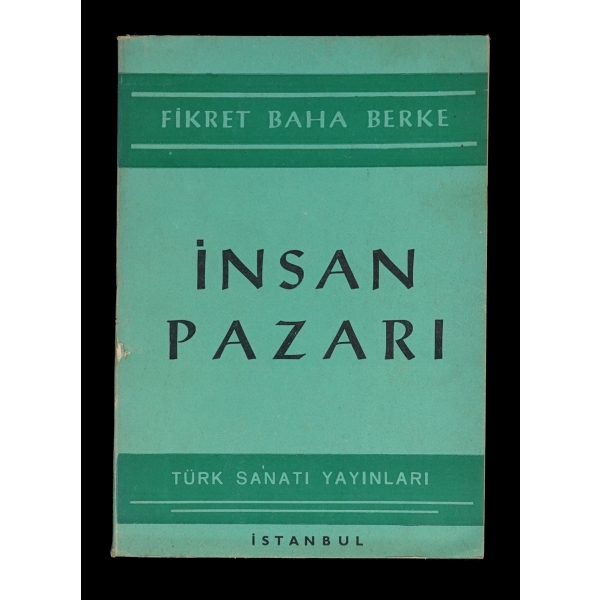İNSAN PAZARI, Fikret Baha Berke, 1956, Türk Sanatı Yayınları, 79 sayfa, 100 sayfa 12x17 cm...