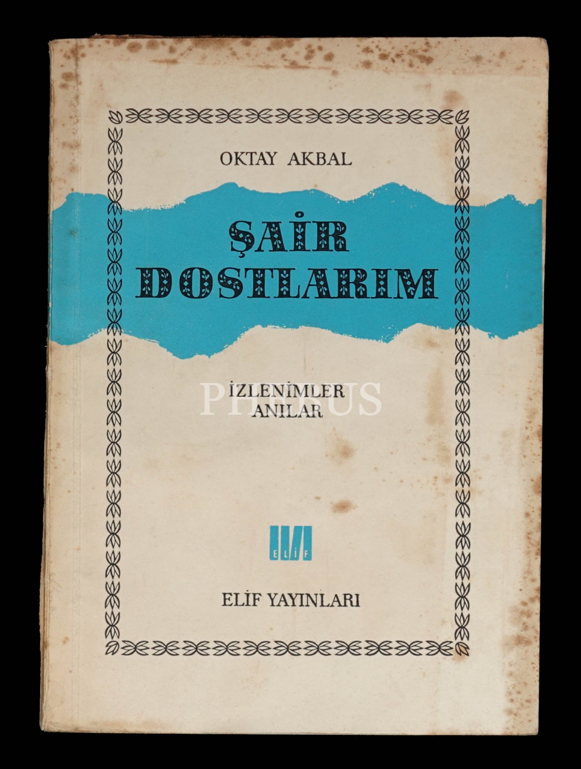 ŞAİR DOSTLARIM, Oktay Akbal, 1964, Elif Yayınları, 100 sayfa, 14x19 cm...