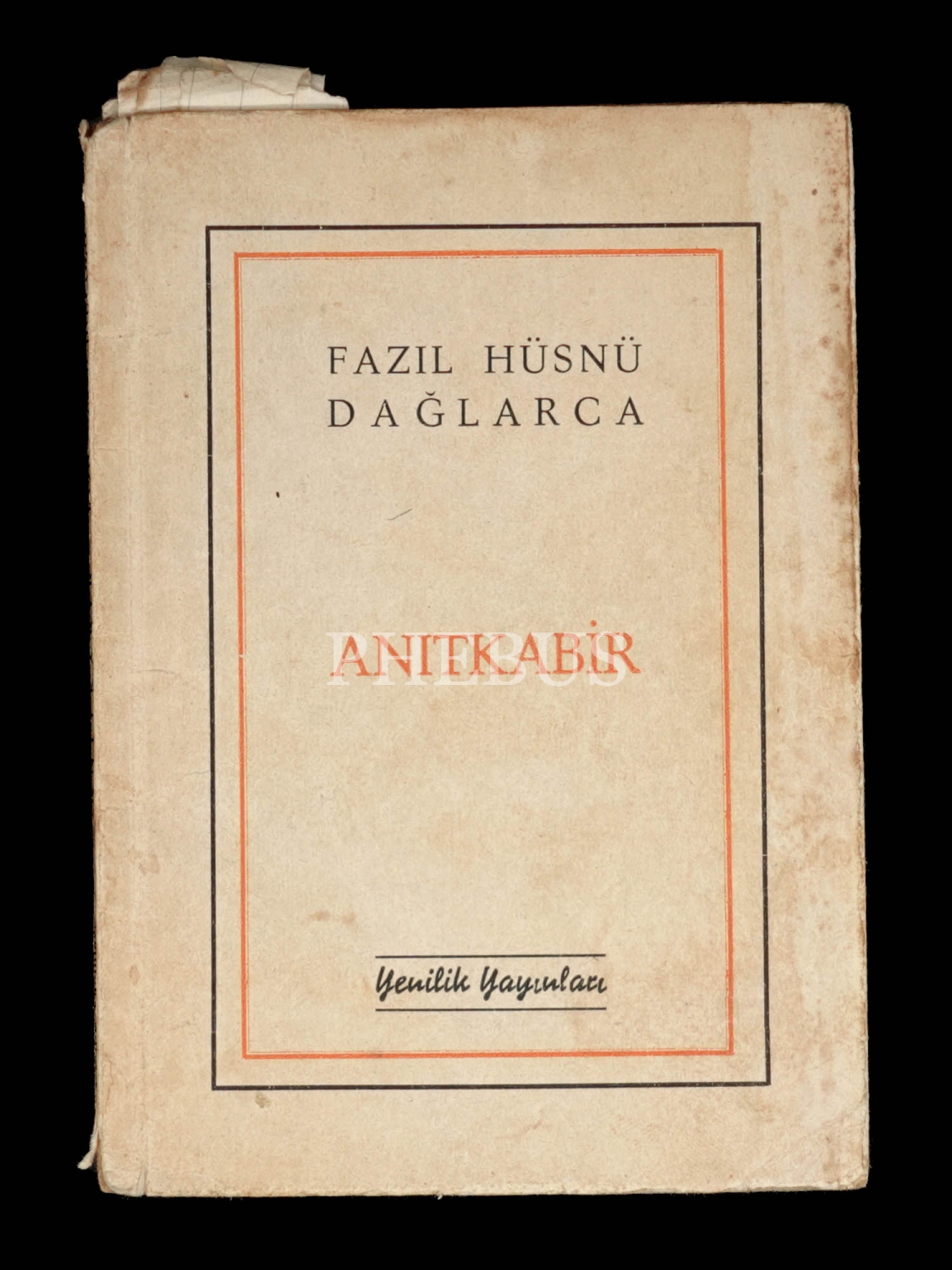 ANITKABİR, Fazıl Hüsnü Dağlarca, 1953, Yenilik Yayınları, 63 sayfa, 12x17 cm...