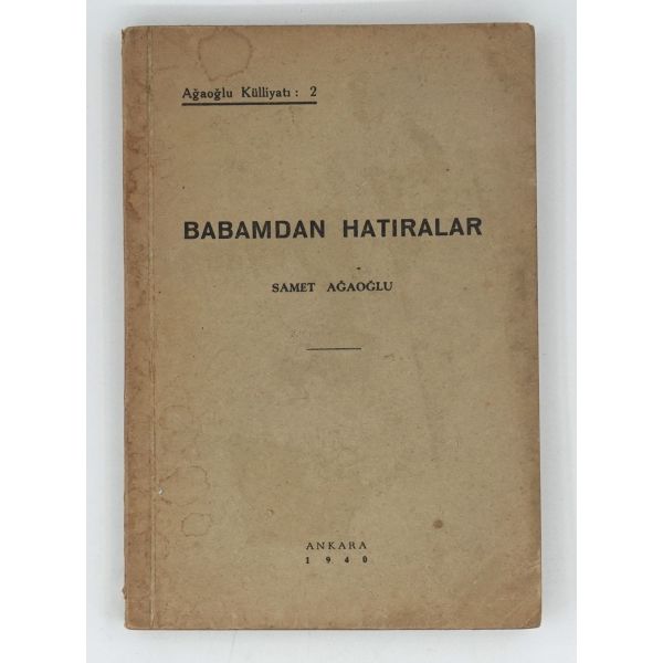 BABAMDAN HATIRALAR, Samet Ağaoğlu, 1940, Zerbamat Basımevi, 213 sayfa, 14x20 cm...