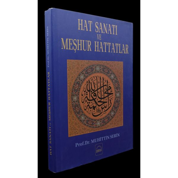 HAT SANATI VE MEŞHUR HATTATLAR, Muhittin Serin, Kubbealtı Akademisi Kültür ve Sanat Vakfı, İstanbul 1999, 327 sayfa, 22x31 cm...