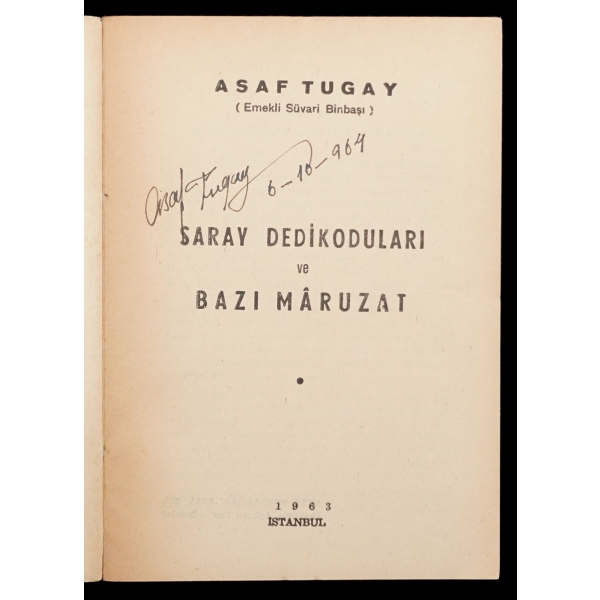 SARAY DEDİKODULARI ve BAZI MÂRUZAT, Asaf Turgay, 1964, Ersa Matbaacılık, 175 sayfa, 14x20 cm...