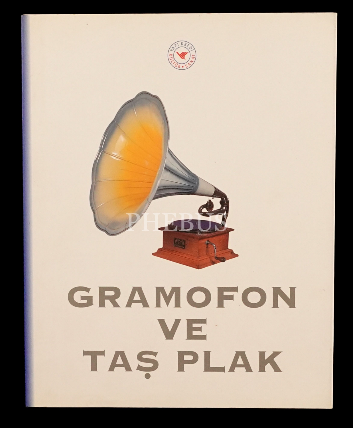 GRAMOFON VE TAŞ PLAK, Şennur Şentürk, 1996, Yapı Kredi Kültür ve Sanat Yayıncılık, 92 sayfa, 23x30 cm...