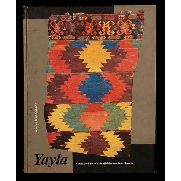 YAYLA (Form und Forbe in türkischer Textilkunst), Werner Brüggemann, 1993, Museum für Kunsthandwerk, 427 sayfa, 25x30 cm...