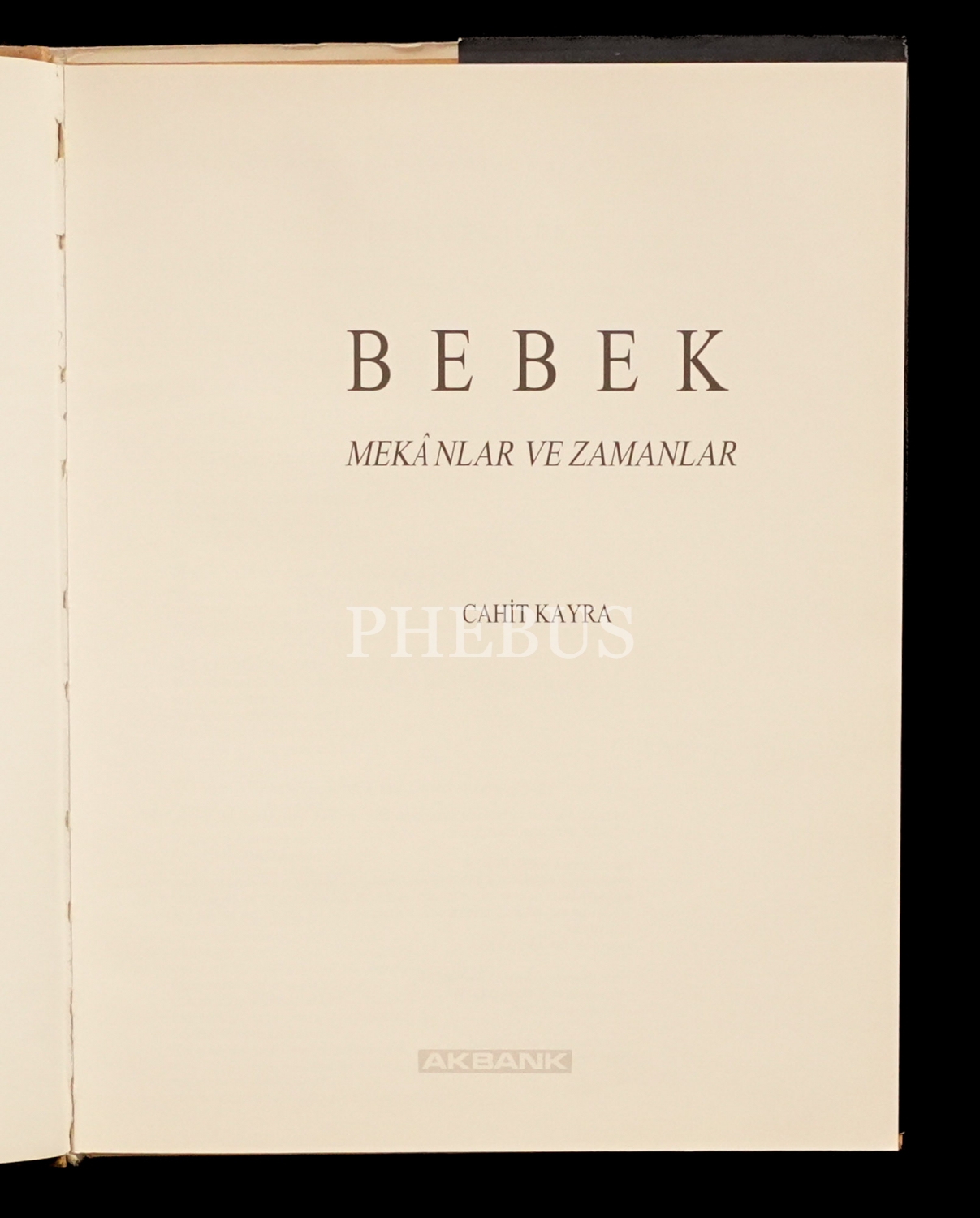 BEBEK (Mekânlar ve Zamanlar), Cahit Kayra, 1993, Akbank Kültür ve Sanat Kitapları, 195 sayfa, 23x29 cm...