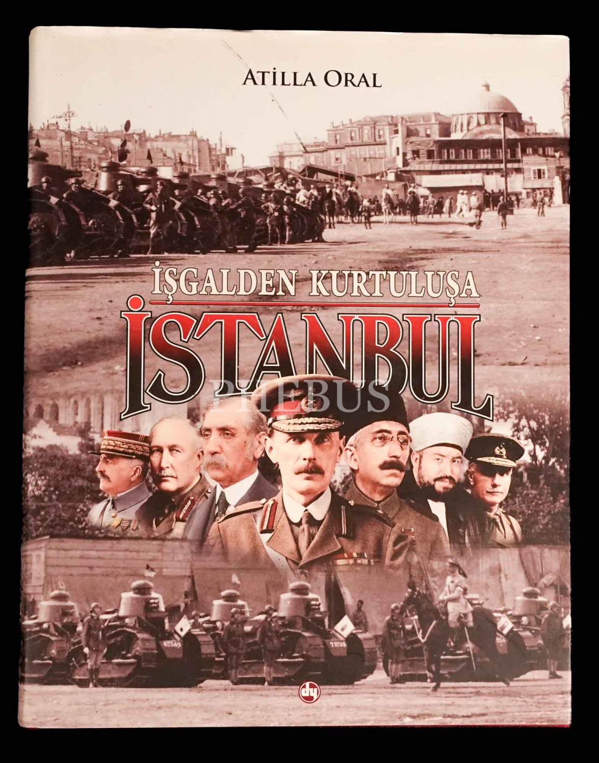 İŞGALDEN KURTULUŞA İSTANBUL, Atilla Oral, 2013, Demkar Yayınevi, 570 sayfa, 25x32 cm...