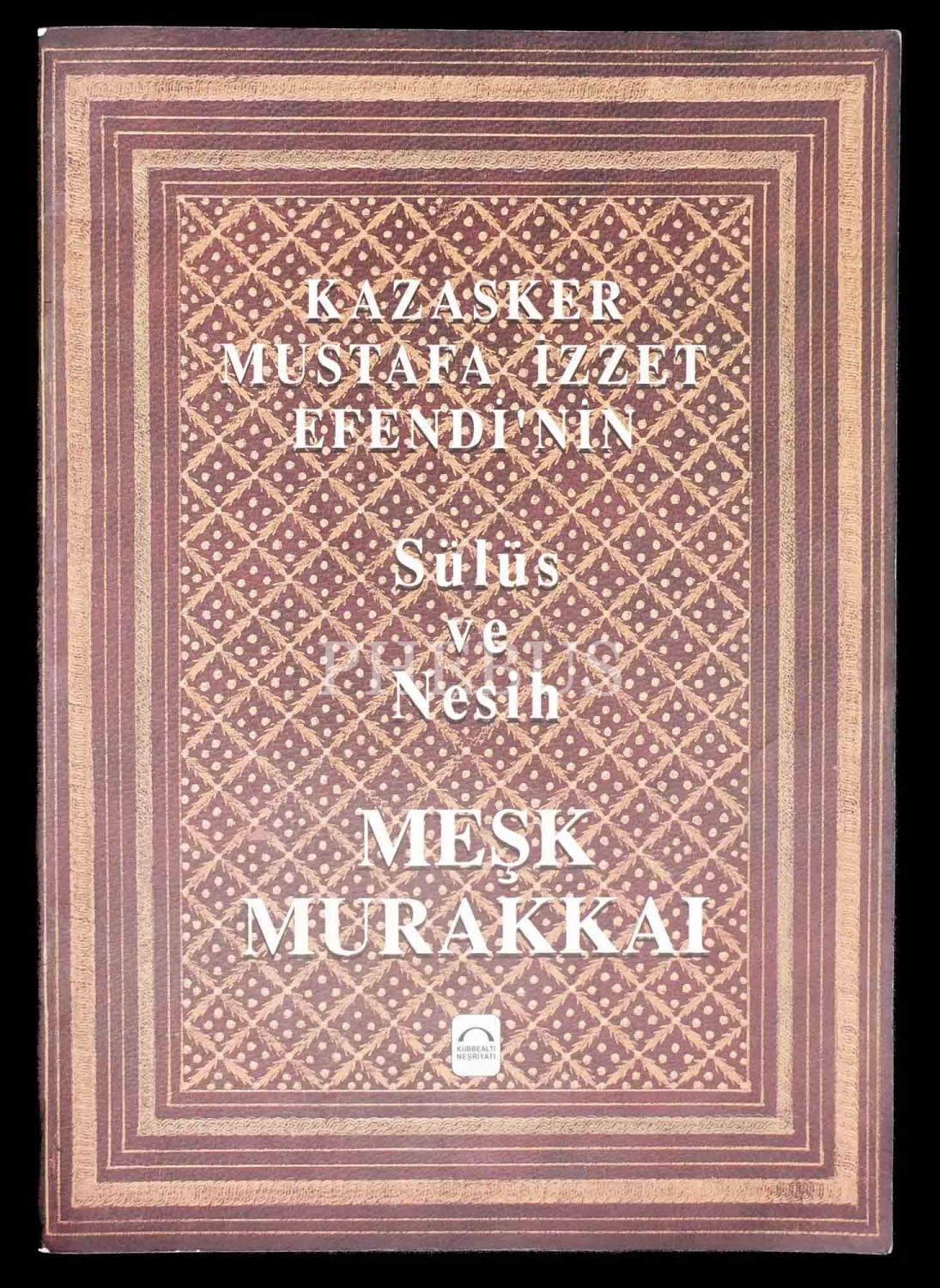 KAZASKER MUSTAFA İZZET EFENDİ´NİN SÜLÜS VE NESİH MEŞK MURAKKAI, 1996, Kubbealtı Neşriyatı, 16 sayfa, 23x32 cm...