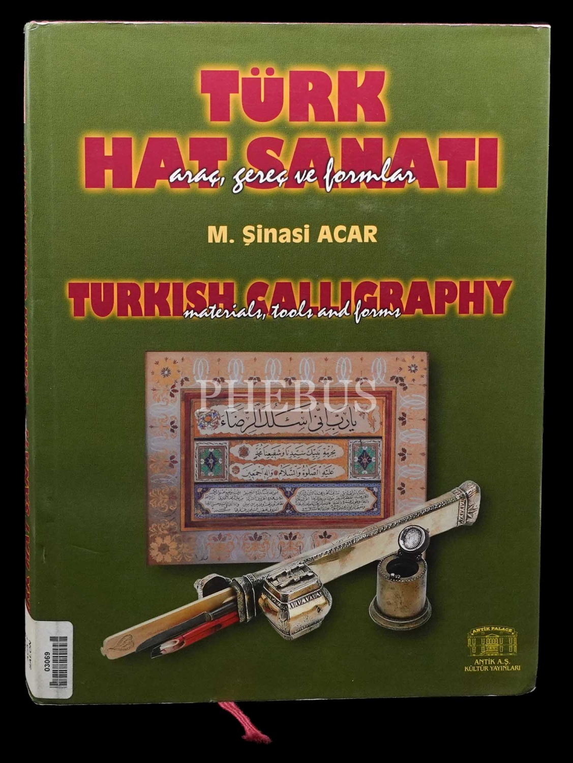 TÜRK HAT SANATI ARAÇ, GEREÇ VE FORMLARI, M. Şinasi Acar, Antik A.Ş. Kültür Yayınları, 305 sayfa, 25x33 cm...