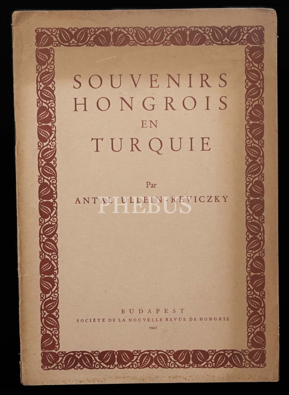 SOUVENIRS HONGROIS EN TURQUIE, Antal Ullein-Reviczky, 1943, Socéte De La Nouvelle Revue De Hongrie,8 sayfa, Budapeşte, 19x27 cm...