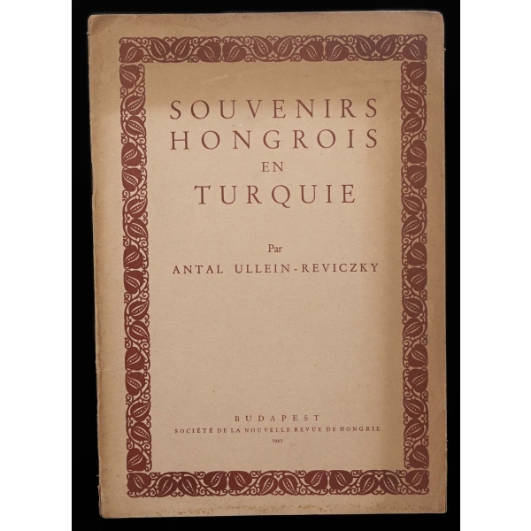 SOUVENIRS HONGROIS EN TURQUIE, Antal Ullein-Reviczky, 1943, Socéte De La Nouvelle Revue De Hongrie,8 sayfa, Budapeşte, 19x27 cm...