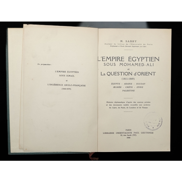 L´EMPIRE EGYPTIEN SOUS MOHAMED-ALI ET LA QUESTION D´ORIENT (1811-1849) EGYPTE-ARABIE-SOUDAN-MOREE-CRETE-SYRIE-PALESTİNE, M.Sabry, Librairie, Orientalisme Paul Geuthner, 1930, 605 sayfa, 18x25 cm...