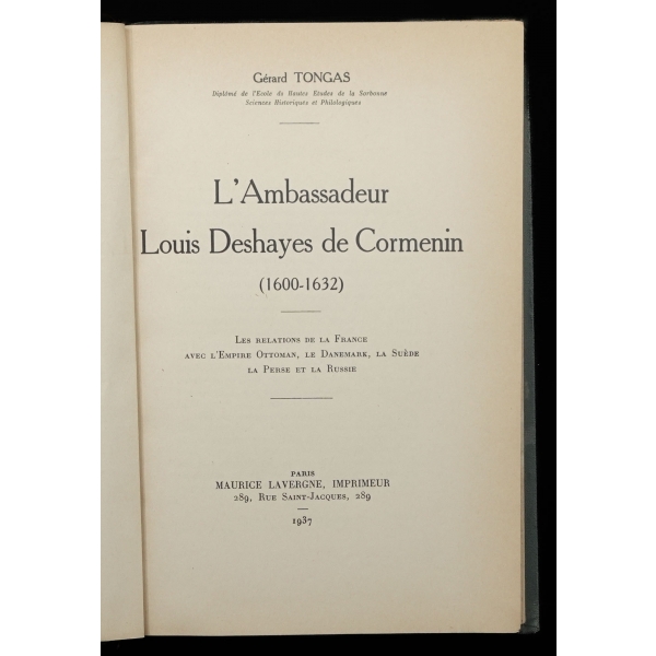 L´AMBASSADEUR LOUİS DESHAYES DE CORMENİN (1600-1632), Gerard Tongas, 1937, Maurice Lavergne Imprimeur Paris, 186 sayfa, 17x25 cm...
