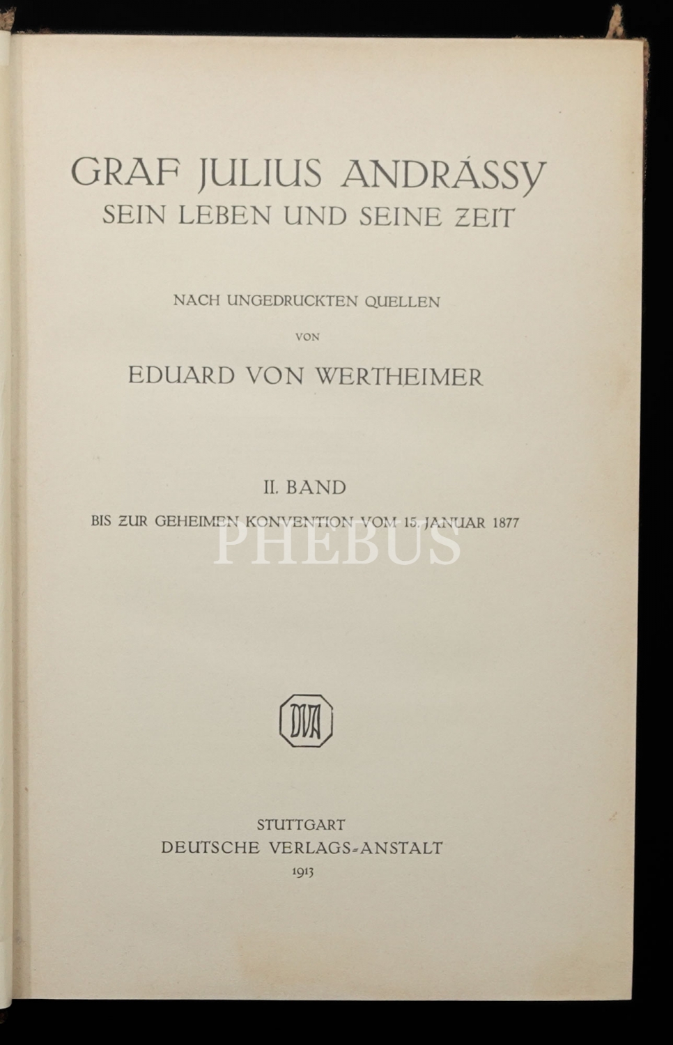 GRAF JULIUS ANDRASSY SEIN LEBEN UND SEINE ZEIT (2. ve 3. Cilt), Eduard von Werheimer, 1913, Deutsche Verlags-Anstalt Stuttgart, 420+373 sayfa, 18x25 cm