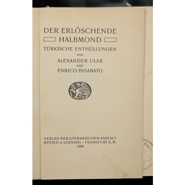 DER ERLÖSCHENDE HALBMOND (Türkische Enthüllungen), Alexander Ular ve Enrico Insabato, 1909, Rütten&Loening Frankfurt, 343 sayfa, 14x20 cm...