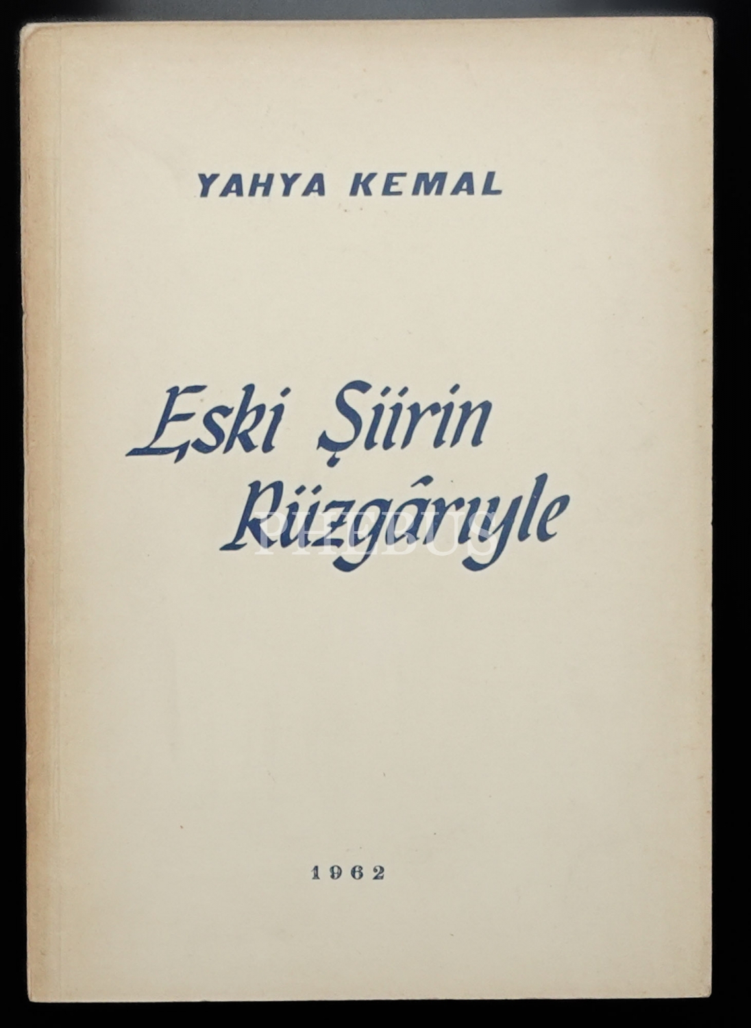 ESKİ ŞİİRİN RÜZGÂRIYLE, Yahya Kemal Beyatlı, 1962, İstanbul Fetih Cemiyeti Neşriyâtı, 143 sayfa, 14x20 cm...