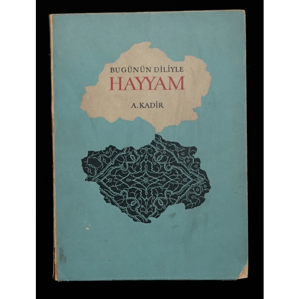 BUGÜNÜN DİLİYLE HAYYAM, A.Kadir, 1964, İstanbul Matbaası, 118 sayfa, 12x17 cm...