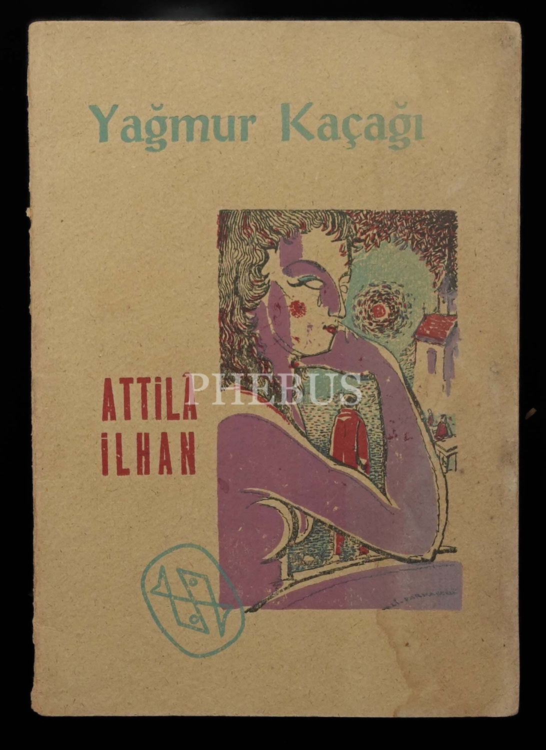 YAĞMUR KAÇAĞI, Attilâ İlhan, 1955, Doğuş Matbaası, 32 sayfa, 17x24 cm...