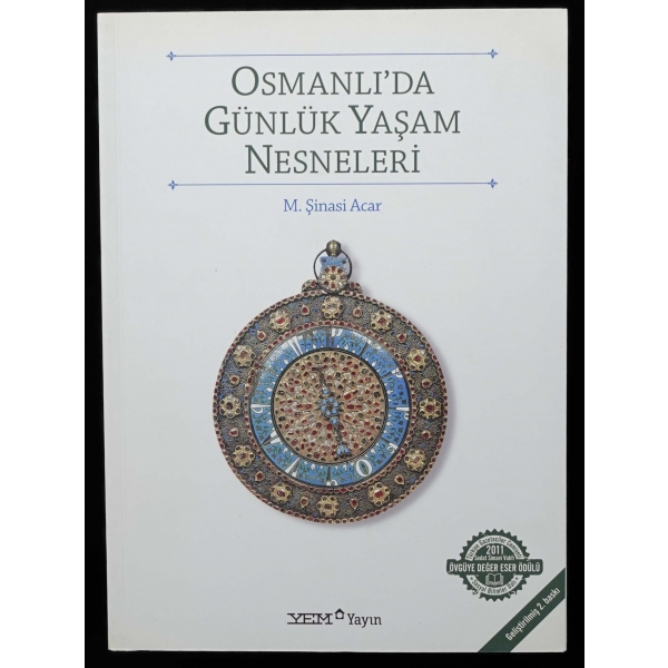 OSMANLI´DA GÜNLÜK YAŞAM NESNELERİ, M. Şinasi Acar, 2015, Yem Yayın, 612 sayfa, 20x27 cm...