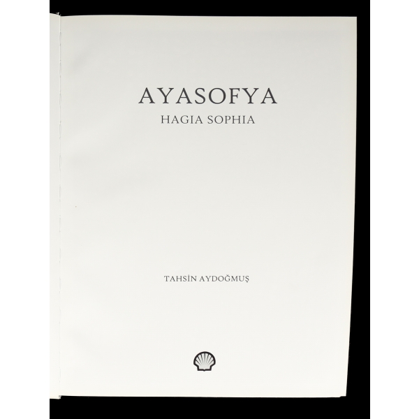 HAGIA SOPHIA AYASOFYA, Tahsin Aydoğmuş, 2008, Shell Yayınları, 218 sayfa, 38x42 cm...