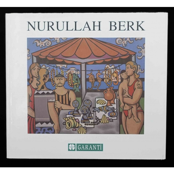 NURULLAH BERK, (hazırlayan: Hamit Kınaytürk), 1996, Garanti Bankası Yayınları, 156 sayfa, 25x23 cm...