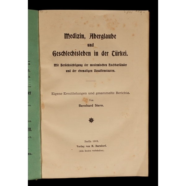 MEDIZIN, ABERGLAUBE UND GESCHLECHTSLEBEN İN DER TÜRKEİ, Bernhard Stern, 1903, Verlag Von H. Barsdorf (Berlin), 437 sayfa, 16x24 cm...