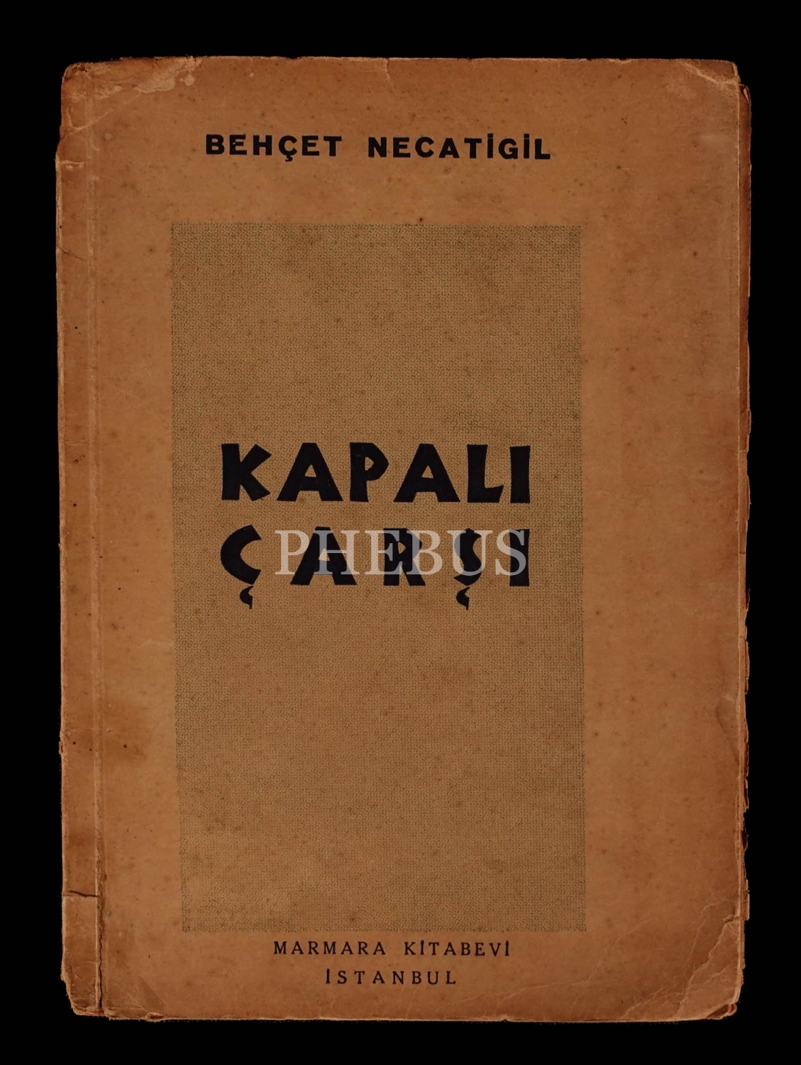 KAPALI ÇARŞI, Behçet Necatigil, 1945, Marmara Kitabevi, 56 sayfa, 15x21 cm...