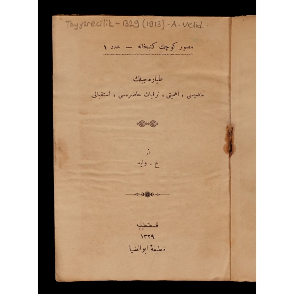 TAYYARECİLİK, A. Velid, 1329, Ebuzziya Matbaası, 72 sayfa, 11x16 cm...