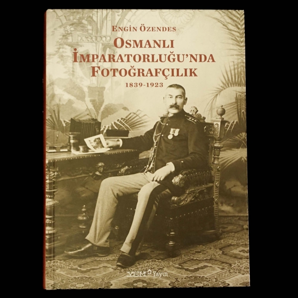 OSMANLI İMPARATORLUĞU´NDA FOTOĞRAFÇILIK 1839-1923, Engin Özendes, 2017, Yem Yayın(Yapı-Endüstri Merkezi Yayınları), 356 sayfa,  20x28 cm...