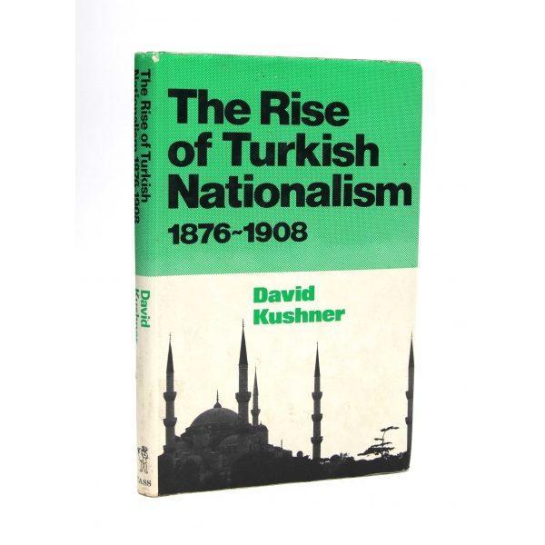 The Rise of Turkish Nationalism 18761908 [Türk Milliyetçiliğinin