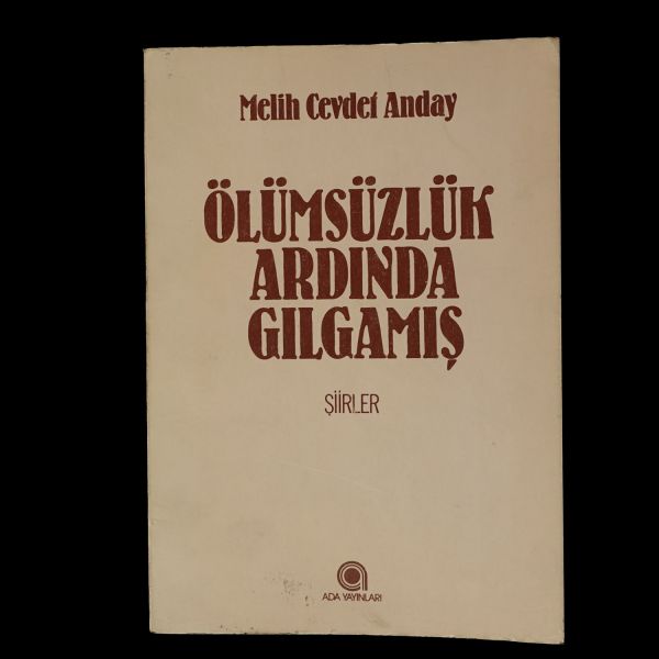 ÖLÜMSÜZLÜK ADINDA GILGAMIŞ, Melih Cevdet Anday, Ada Yayınları, 110 sayfa, 19x13 cm...