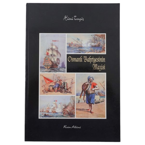OSMANLI BAHRİYESİNİN MAZİSİ (Resim Albümü), Hüsnü Tengüç, 1995, T. C. Deniz Kuvvetleri Komutanlığı, 72 sayfa, 22x33 cm...