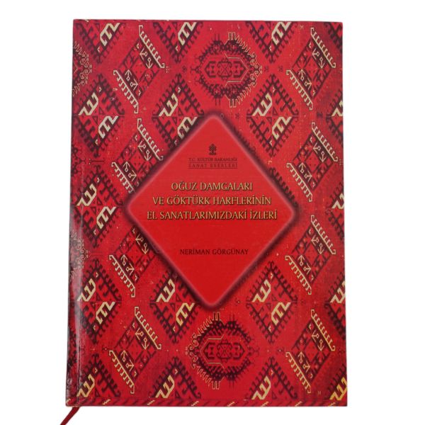 OĞUZ DAMGALARI VE GÖKTÜRK HARFLERİNİN EL SANATLARIMIZDAKİ İZLERİ, Neriman Görgünay, 2002, T.C. Kültür Bakanlığı Yayınları, 120 sayfa, 20x28 cm...