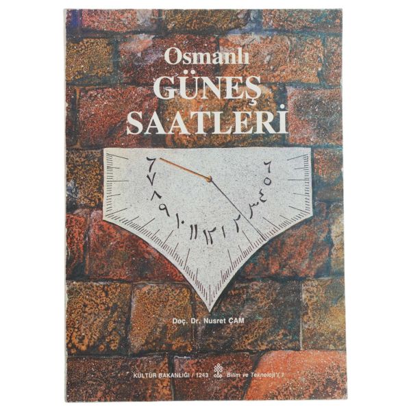 OSMANLI GÜNEŞ SAATLERİ, Nusret Çam, 1990, Kültür Bakanlığı Yayınları, 200 sayfa, 20x28 cm...