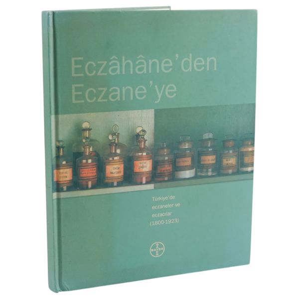 ECZAHANE´DEN ECZANE´YE (Türkiye´de Eczaneler ve Eczacılar 1800-1923), Turhan Baytop, 2006, Bayer Health Care, 133 sayfa, 25x31 cm...