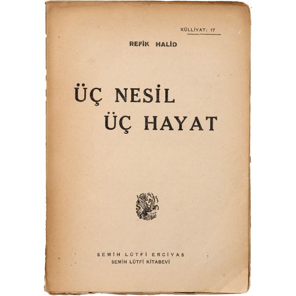 ÜÇ NESİL - ÜÇ HAYAT, Refik Halid, Semih Lûtfi Kitabevi, 160 sayfa, 15x21,5 cm...