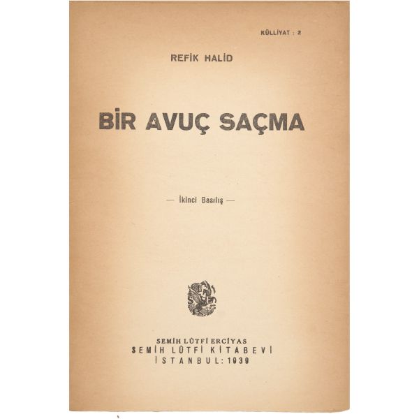 BİR AVUÇ SAÇMA, Refik Halid, 1939, Semih Lûtfi Kitabevi, 159 sayfa, 15x21 cm...