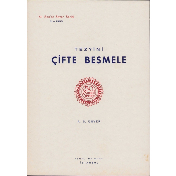 Tezyini Çift Besmele, Ahmed Süheyl Ünver, 50 Sanat Sever Serisi 2-1953, Kemal Matbaası, İstanbul, 2 sayfa, 17x24,5 cm.