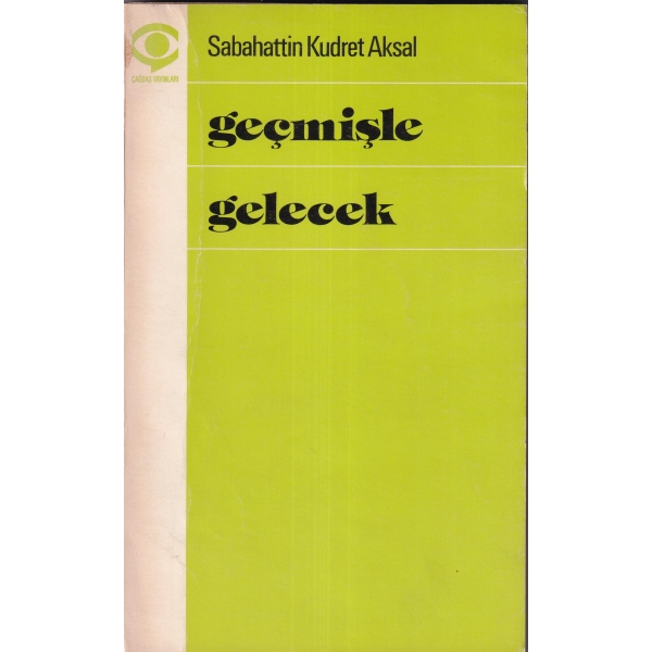 Geçmişle Gelecek -Deneme-, Sabahattin Kudret Aksal'dan Turgay Gönenç'e imzalı ve ithaflı, İlk Baskı, 1978.