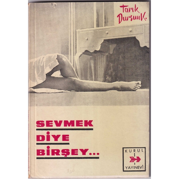 Sevmek Diye Bir Şey -Hikayeler-, Tarık Dursun K'dan Turgay Gönenç'e imzalı ve ithaflı, İlk Baskı, 1965.